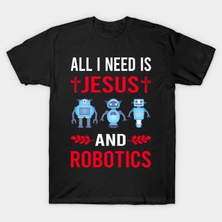 I Need Jesus And Robotics Robot Robots T-Shirt